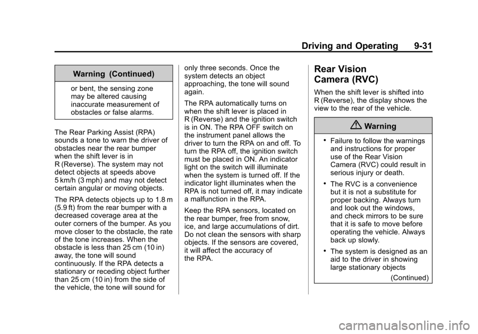 CHEVROLET CITY EXPRESS CARGO VAN 2016 1.G Owners Manual Black plate (31,1)Chevrolet City Express Owner Manual (GMNA-Localizing-U.S./Canada-
7707496) - 2015 - CRC - 11/26/14
Driving and Operating 9-31
Warning (Continued)
or bent, the sensing zone
may be alt CHEVROLET CITY EXPRESS CARGO VAN 2016 1.G Owners Manual Black plate (31,1)Chevrolet City Express Owner Manual (GMNA-Localizing-U.S./Canada-
7707496) - 2015 - CRC - 11/26/14
Driving and Operating 9-31
Warning (Continued)
or bent, the sensing zone
may be alt