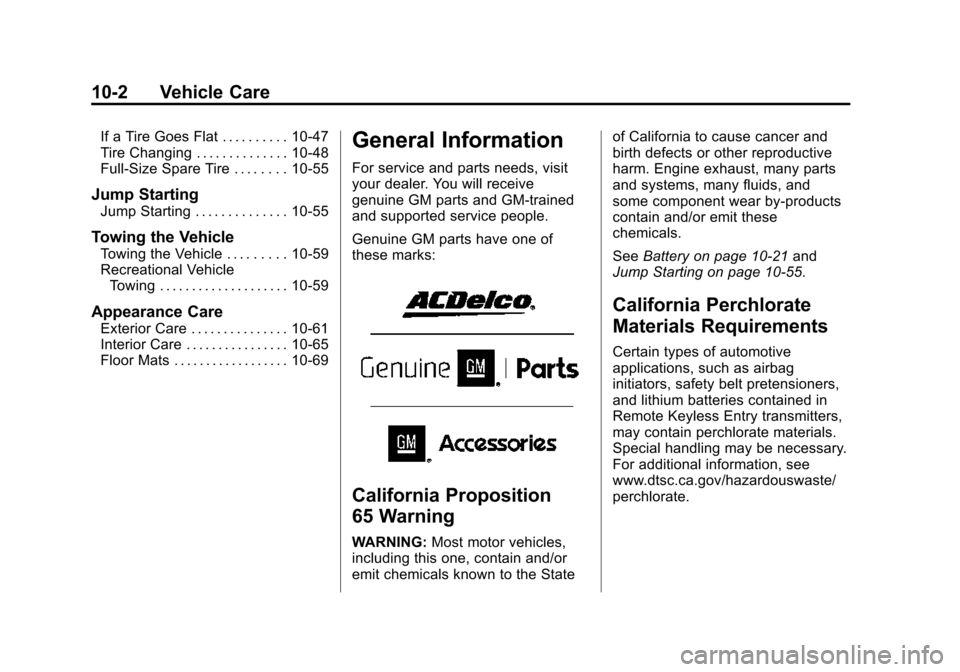 CHEVROLET CITY EXPRESS CARGO VAN 2016 1.G Owners Manual Black plate (2,1)Chevrolet City Express Owner Manual (GMNA-Localizing-U.S./Canada-
7707496) - 2015 - CRC - 11/26/14
10-2 Vehicle Care
If a Tire Goes Flat . . . . . . . . . . 10-47
Tire Changing . . . 