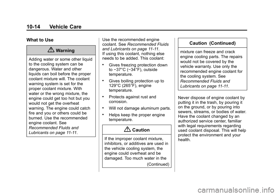 CHEVROLET CITY EXPRESS CARGO VAN 2016 1.G Owners Manual Black plate (14,1)Chevrolet City Express Owner Manual (GMNA-Localizing-U.S./Canada-
7707496) - 2015 - CRC - 11/26/14
10-14 Vehicle Care
What to Use
{Warning
Adding water or some other liquid
to the co