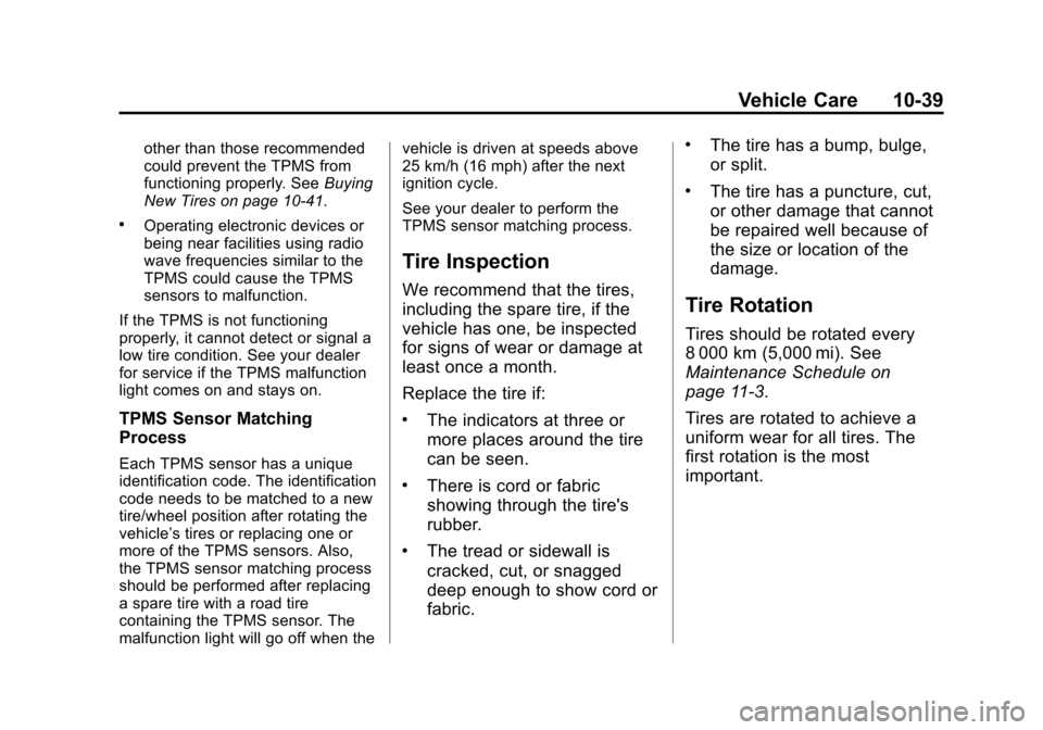 CHEVROLET CITY EXPRESS CARGO VAN 2016 1.G Owners Manual Black plate (39,1)Chevrolet City Express Owner Manual (GMNA-Localizing-U.S./Canada-
7707496) - 2015 - CRC - 11/26/14
Vehicle Care 10-39
other than those recommended
could prevent the TPMS from
functio