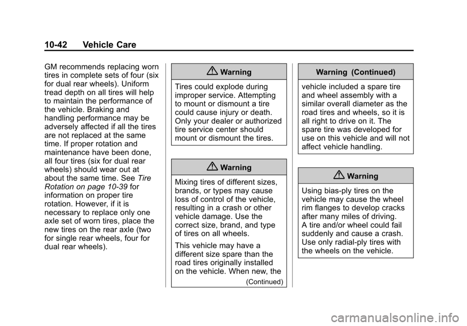 CHEVROLET CITY EXPRESS CARGO VAN 2016 1.G Owners Manual Black plate (42,1)Chevrolet City Express Owner Manual (GMNA-Localizing-U.S./Canada-
7707496) - 2015 - CRC - 11/26/14
10-42 Vehicle Care
GM recommends replacing worn
tires in complete sets of four (six