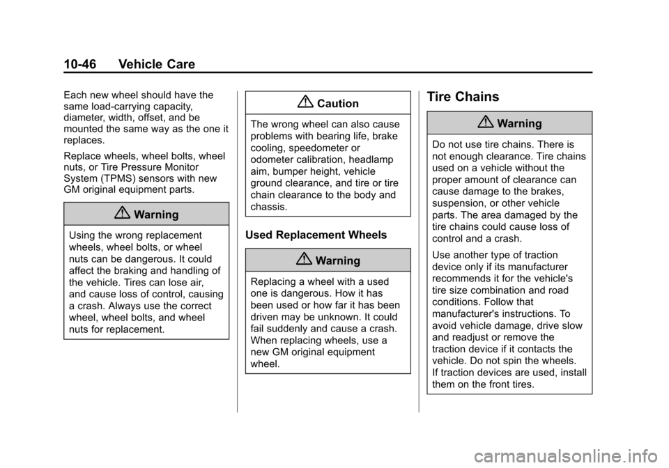 CHEVROLET CITY EXPRESS CARGO VAN 2016 1.G Owners Manual Black plate (46,1)Chevrolet City Express Owner Manual (GMNA-Localizing-U.S./Canada-
7707496) - 2015 - CRC - 11/26/14
10-46 Vehicle Care
Each new wheel should have the
same load-carrying capacity,
diam
