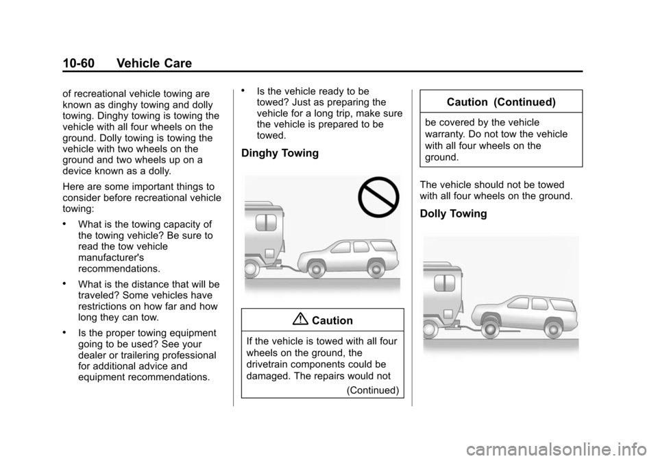 CHEVROLET CITY EXPRESS CARGO VAN 2016 1.G Owners Manual Black plate (60,1)Chevrolet City Express Owner Manual (GMNA-Localizing-U.S./Canada-
7707496) - 2015 - CRC - 11/26/14
10-60 Vehicle Care
of recreational vehicle towing are
known as dinghy towing and do CHEVROLET CITY EXPRESS CARGO VAN 2016 1.G Owners Manual Black plate (60,1)Chevrolet City Express Owner Manual (GMNA-Localizing-U.S./Canada-
7707496) - 2015 - CRC - 11/26/14
10-60 Vehicle Care
of recreational vehicle towing are
known as dinghy towing and do