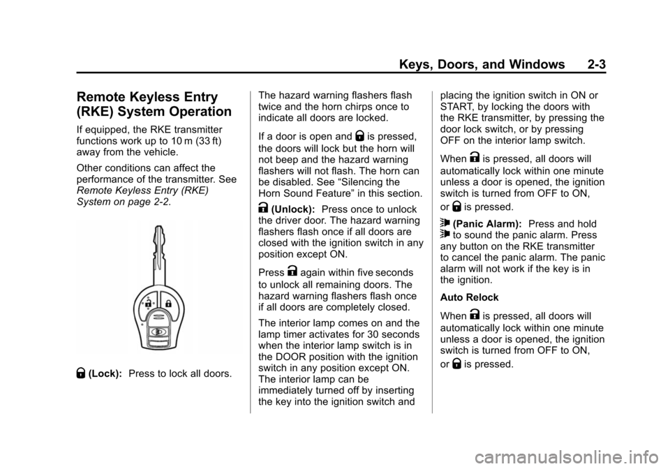 CHEVROLET CITY EXPRESS CARGO VAN 2016 1.G Owners Manual Black plate (3,1)Chevrolet City Express Owner Manual (GMNA-Localizing-U.S./Canada-
7707496) - 2015 - CRC - 11/26/14
Keys, Doors, and Windows 2-3
Remote Keyless Entry
(RKE) System Operation
If equipped