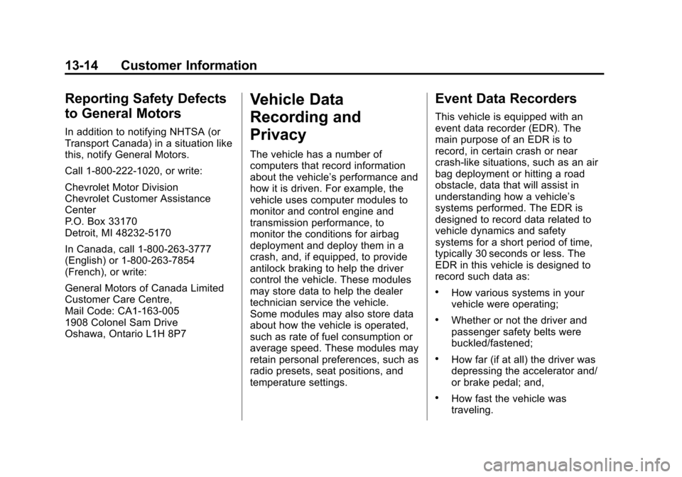 CHEVROLET CITY EXPRESS CARGO VAN 2016 1.G Owners Manual Black plate (14,1)Chevrolet City Express Owner Manual (GMNA-Localizing-U.S./Canada-
7707496) - 2015 - CRC - 11/26/14
13-14 Customer Information
Reporting Safety Defects
to General Motors
In addition t