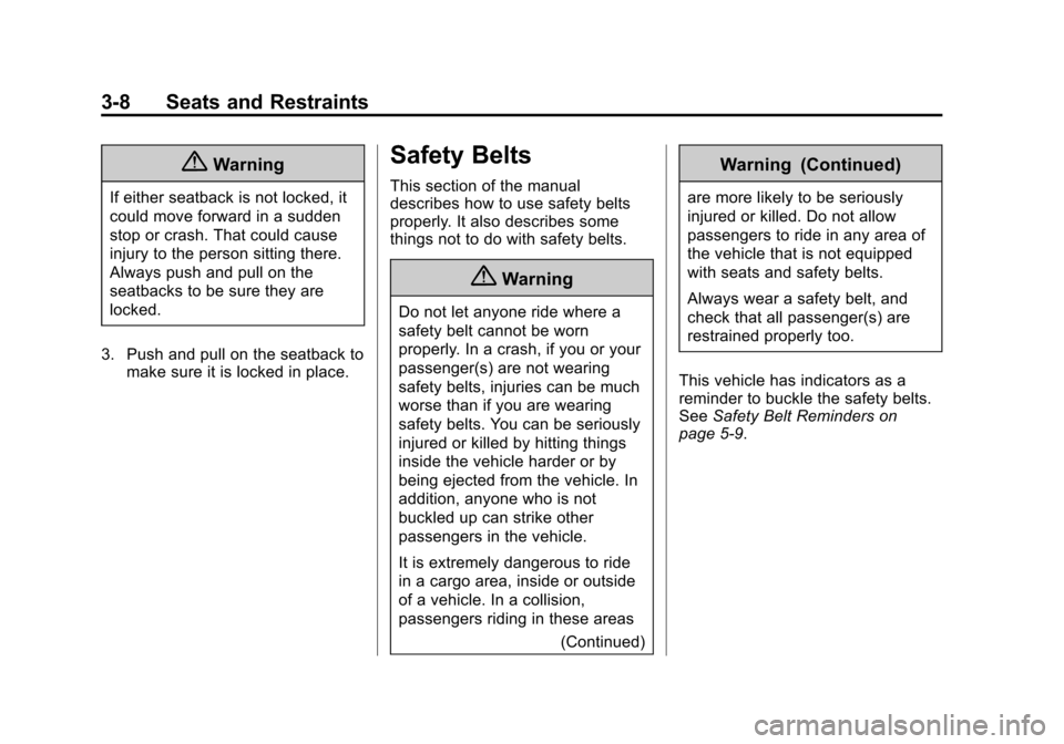 CHEVROLET CITY EXPRESS CARGO VAN 2016 1.G Service Manual Black plate (8,1)Chevrolet City Express Owner Manual (GMNA-Localizing-U.S./Canada-
7707496) - 2015 - CRC - 11/26/14
3-8 Seats and Restraints
{Warning
If either seatback is not locked, it
could move fo