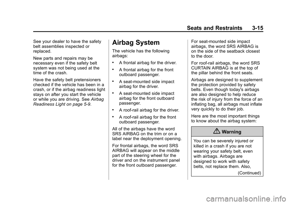 CHEVROLET CITY EXPRESS CARGO VAN 2016 1.G Owners Manual Black plate (15,1)Chevrolet City Express Owner Manual (GMNA-Localizing-U.S./Canada-
7707496) - 2015 - CRC - 11/26/14
Seats and Restraints 3-15
See your dealer to have the safety
belt assemblies inspec