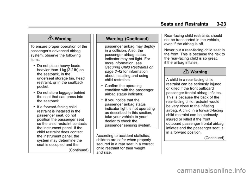 CHEVROLET CITY EXPRESS CARGO VAN 2016 1.G Owners Manual Black plate (23,1)Chevrolet City Express Owner Manual (GMNA-Localizing-U.S./Canada-
7707496) - 2015 - CRC - 11/26/14
Seats and Restraints 3-23
{Warning
To ensure proper operation of the
passenger’s 