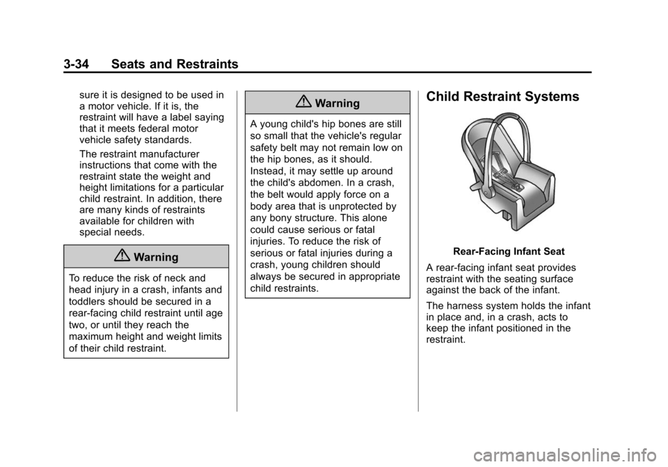 CHEVROLET CITY EXPRESS CARGO VAN 2016 1.G Manual PDF Black plate (34,1)Chevrolet City Express Owner Manual (GMNA-Localizing-U.S./Canada-
7707496) - 2015 - CRC - 11/26/14
3-34 Seats and Restraints
sure it is designed to be used in
a motor vehicle. If it CHEVROLET CITY EXPRESS CARGO VAN 2016 1.G Manual PDF Black plate (34,1)Chevrolet City Express Owner Manual (GMNA-Localizing-U.S./Canada-
7707496) - 2015 - CRC - 11/26/14
3-34 Seats and Restraints
sure it is designed to be used in
a motor vehicle. If it
