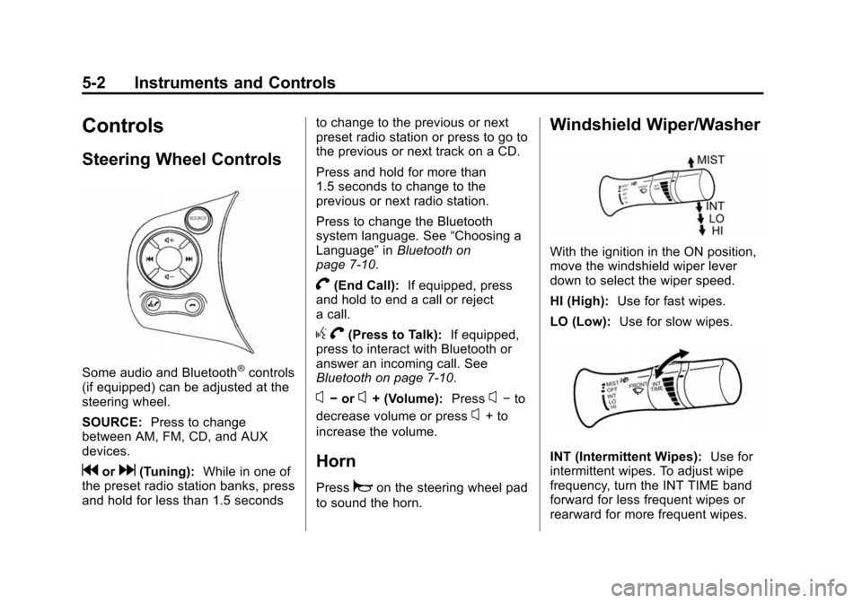 CHEVROLET CITY EXPRESS CARGO VAN 2016 1.G Owners Manual Black plate (2,1)Chevrolet City Express Owner Manual (GMNA-Localizing-U.S./Canada-
7707496) - 2015 - CRC - 11/26/14
5-2 Instruments and Controls
Controls
Steering Wheel Controls
Some audio and Bluetoo