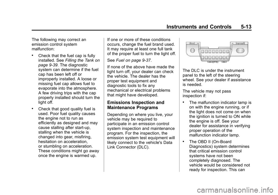 CHEVROLET CITY EXPRESS CARGO VAN 2016 1.G Owners Manual Black plate (13,1)Chevrolet City Express Owner Manual (GMNA-Localizing-U.S./Canada-
7707496) - 2015 - CRC - 11/26/14
Instruments and Controls 5-13
The following may correct an
emission control system
