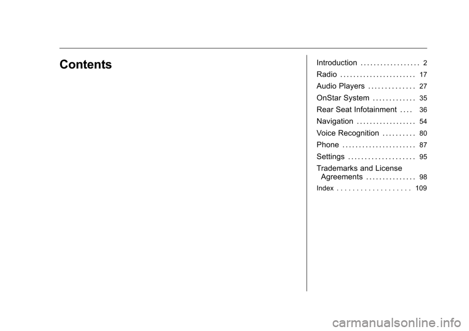 CHEVROLET CITY EXPRESS CARGO VAN 2016 1.G Infotainment Manual Chevrolet MyLink Infotainment System (GMNA-Localizing-U.S/Canada-
9085900) - 2016 - CRC - 8/10/15
ContentsIntroduction . . . . . . . . . . . . . . . . . .2
Radio . . . . . . . . . . . . . . . . . . . 