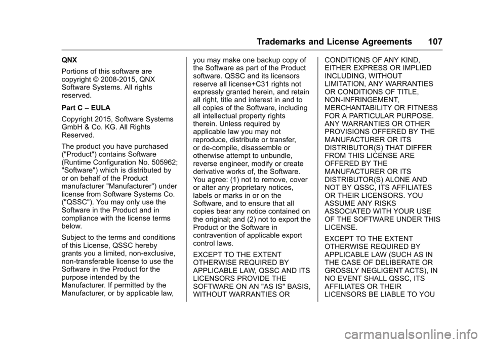 CHEVROLET CITY EXPRESS CARGO VAN 2016 1.G Infotainment Manual Chevrolet MyLink Infotainment System (GMNA-Localizing-U.S/Canada-
9085900) - 2016 - CRC - 8/10/15
Trademarks and License Agreements 107
QNX
Portions of this software are
copyright © 2008-2015, QNX
So CHEVROLET CITY EXPRESS CARGO VAN 2016 1.G Infotainment Manual Chevrolet MyLink Infotainment System (GMNA-Localizing-U.S/Canada-
9085900) - 2016 - CRC - 8/10/15
Trademarks and License Agreements 107
QNX
Portions of this software are
copyright © 2008-2015, QNX
So