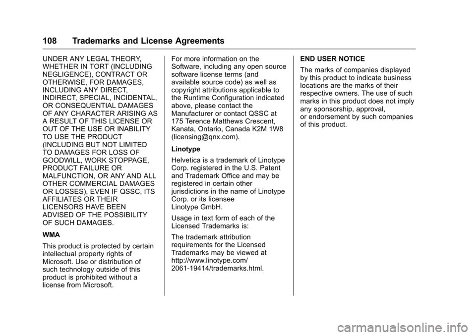 CHEVROLET CITY EXPRESS CARGO VAN 2016 1.G Infotainment Manual Chevrolet MyLink Infotainment System (GMNA-Localizing-U.S/Canada-
9085900) - 2016 - CRC - 8/10/15
108 Trademarks and License Agreements
UNDER ANY LEGAL THEORY,
WHETHER IN TORT (INCLUDING
NEGLIGENCE), CHEVROLET CITY EXPRESS CARGO VAN 2016 1.G Infotainment Manual Chevrolet MyLink Infotainment System (GMNA-Localizing-U.S/Canada-
9085900) - 2016 - CRC - 8/10/15
108 Trademarks and License Agreements
UNDER ANY LEGAL THEORY,
WHETHER IN TORT (INCLUDING
NEGLIGENCE),