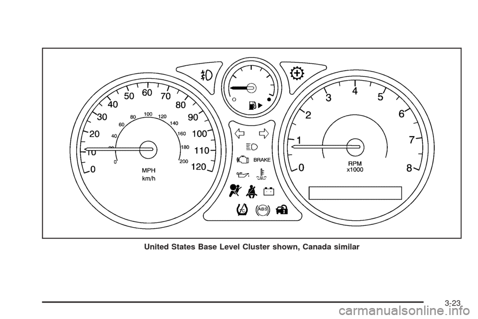 CHEVROLET COBALT 2005 1.G Owners Manual United States Base Level Cluster shown, Canada similar
3-23 CHEVROLET COBALT 2005 1.G Owners Manual United States Base Level Cluster shown, Canada similar
3-23
