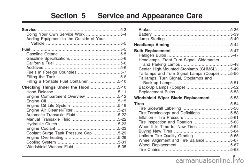 CHEVROLET COBALT 2005 1.G Owners Manual Service............................................................5-3
Doing Your Own Service Work.........................5-4
Adding Equipment to the Outside of Your
Vehicle..........................