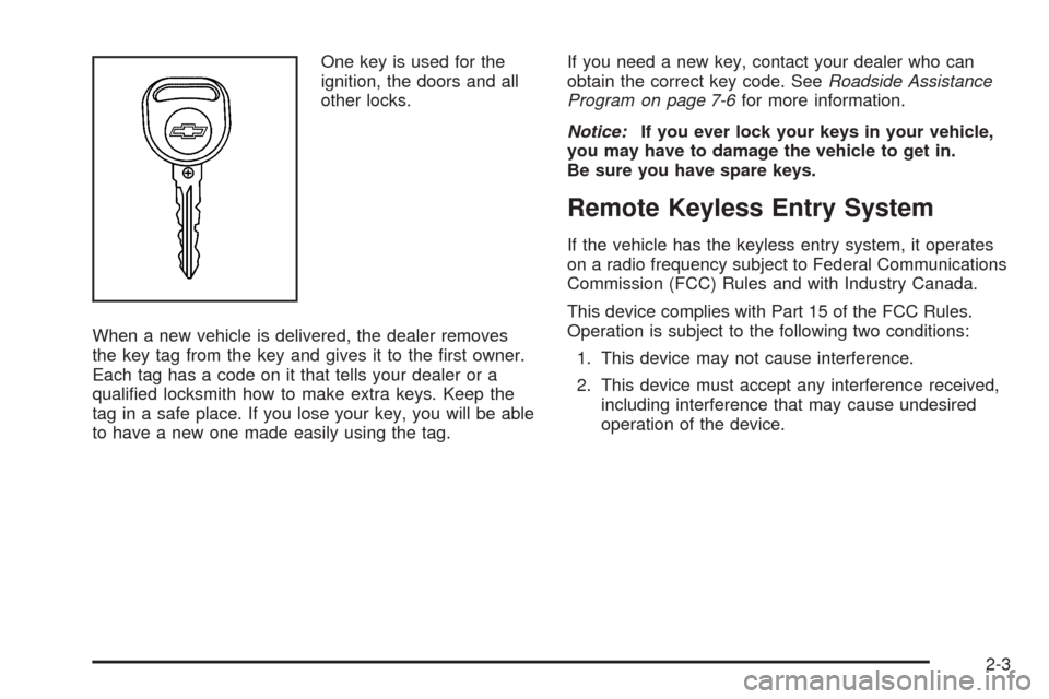 CHEVROLET COBALT 2006 1.G Manual PDF One key is used for the
ignition, the doors and all
other locks.
When a new vehicle is delivered, the dealer removes
the key tag from the key and gives it to the �rst owner.
Each tag has a code on it 