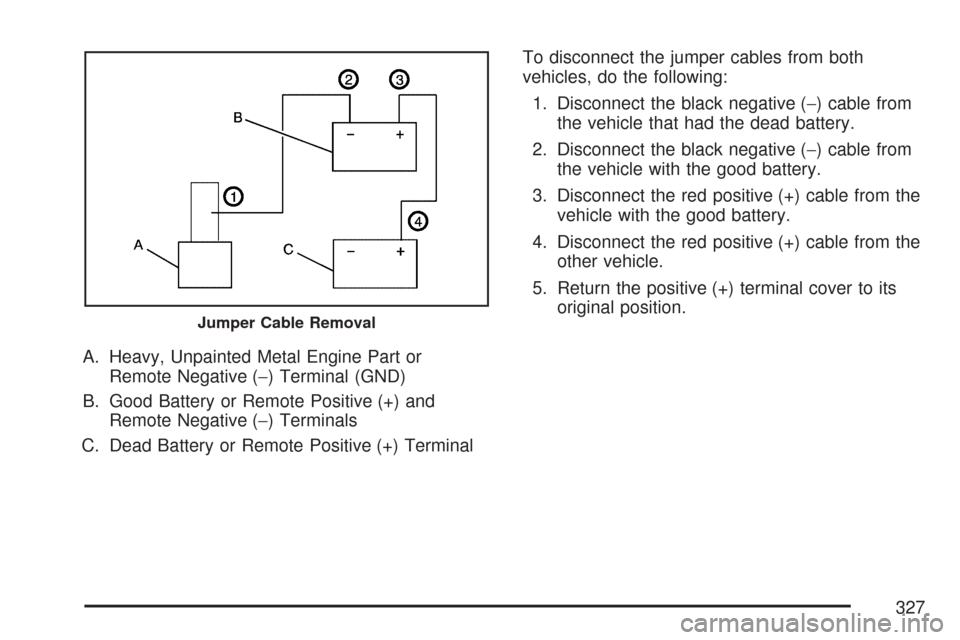 CHEVROLET COBALT 2007 1.G Owners Manual A. Heavy, Unpainted Metal Engine Part or
Remote Negative (−) Terminal (GND)
B. Good Battery or Remote Positive (+) and
Remote Negative (−) Terminals
C. Dead Battery or Remote Positive (+) Terminal