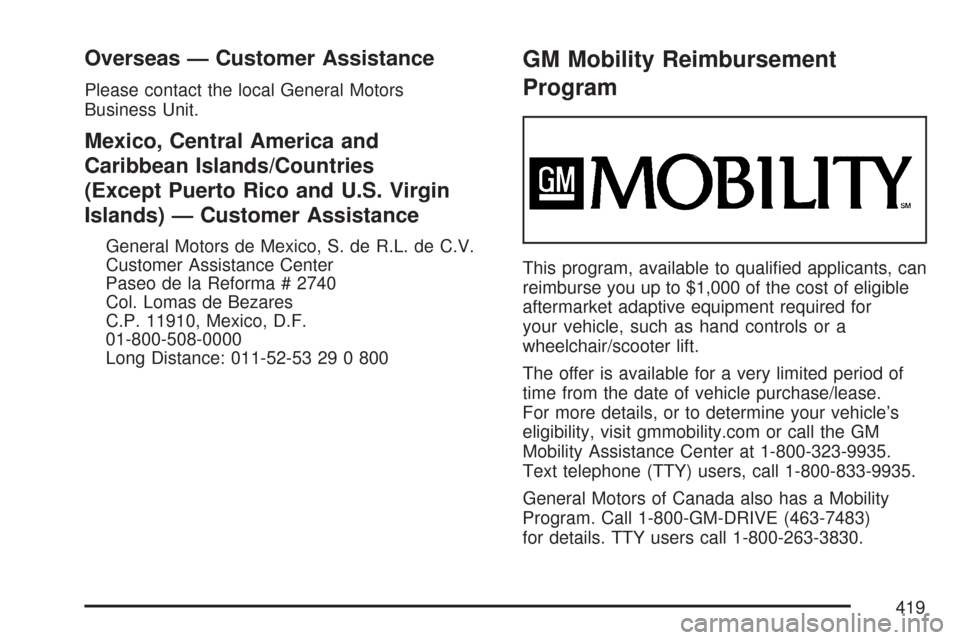 CHEVROLET COBALT 2007 1.G Owners Manual Overseas — Customer Assistance
Please contact the local General Motors
Business Unit.
Mexico, Central America and
Caribbean Islands/Countries
(Except Puerto Rico and U.S. Virgin
Islands) — Custome