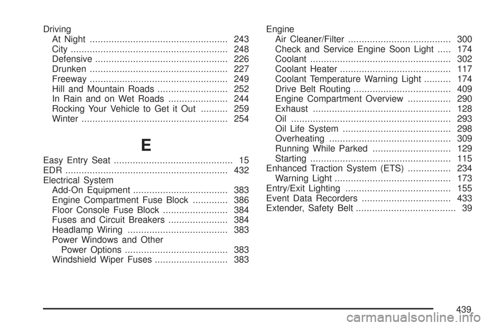 CHEVROLET COBALT 2007 1.G Service Manual Driving
At Night................................................... 243
City.......................................................... 248
Defensive................................................. 22