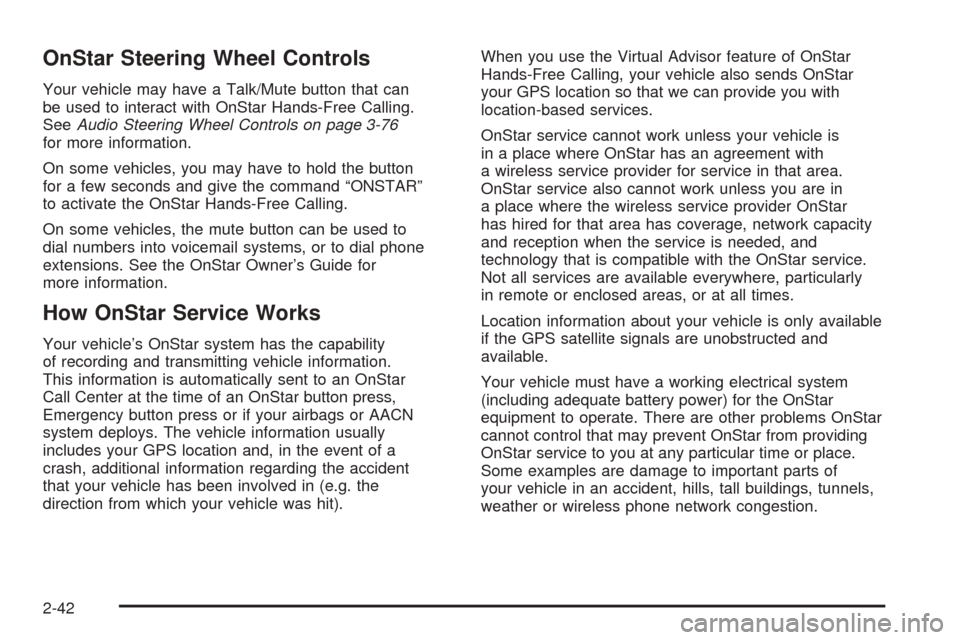 CHEVROLET COBALT 2008 1.G Owners Manual OnStar Steering Wheel Controls
Your vehicle may have a Talk/Mute button that can
be used to interact with OnStar Hands-Free Calling.
SeeAudio Steering Wheel Controls on page 3-76
for more information.
