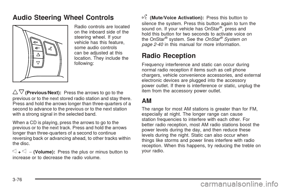 CHEVROLET COBALT 2008 1.G Owners Manual Audio Steering Wheel Controls
Radio controls are located
on the inboard side of the
steering wheel. If your
vehicle has this feature,
some audio controls
can be adjusted at this
location. They include