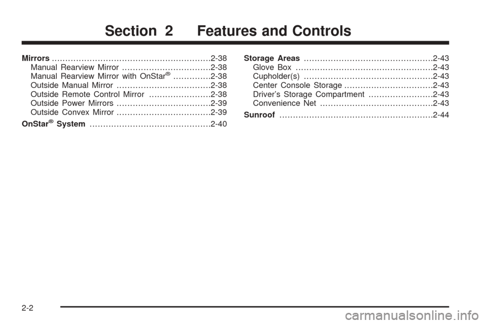 CHEVROLET COBALT 2008 1.G Owners Manual Mirrors...........................................................2-38
Manual Rearview Mirror.................................2-38
Manual Rearview Mirror with OnStar
®..............2-38
Outside Manua