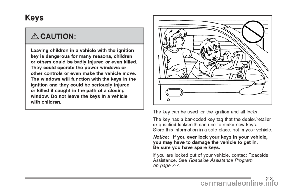 CHEVROLET COBALT 2008 1.G Manual PDF Keys
{CAUTION:
Leaving children in a vehicle with the ignition
key is dangerous for many reasons, children
or others could be badly injured or even killed.
They could operate the power windows or
othe