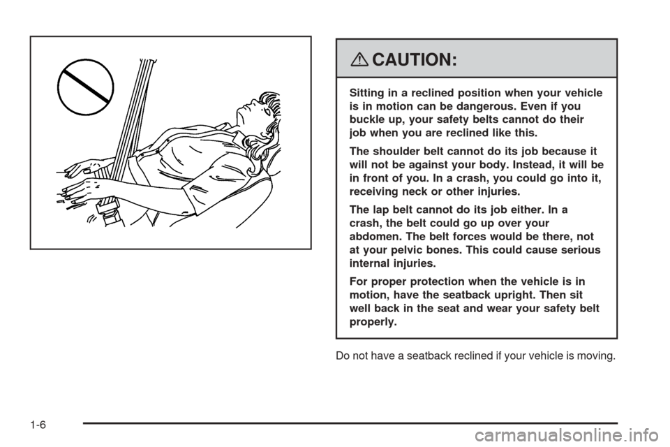 CHEVROLET COBALT 2009 1.G Owners Manual {CAUTION:
Sitting in a reclined position when your vehicle
is in motion can be dangerous. Even if you
buckle up, your safety belts cannot do their
job when you are reclined like this.
The shoulder bel