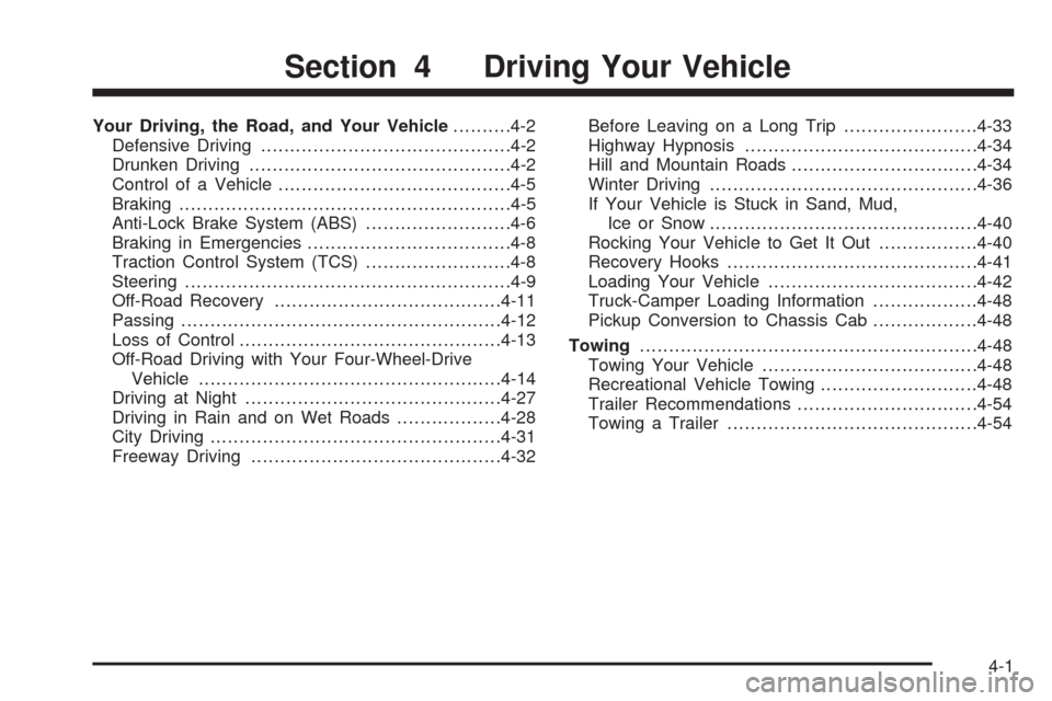 CHEVROLET COLORADO 2005 1.G Owners Manual Your Driving, the Road, and Your Vehicle..........4-2
Defensive Driving...........................................4-2
Drunken Driving.............................................4-2
Control of a Vehic