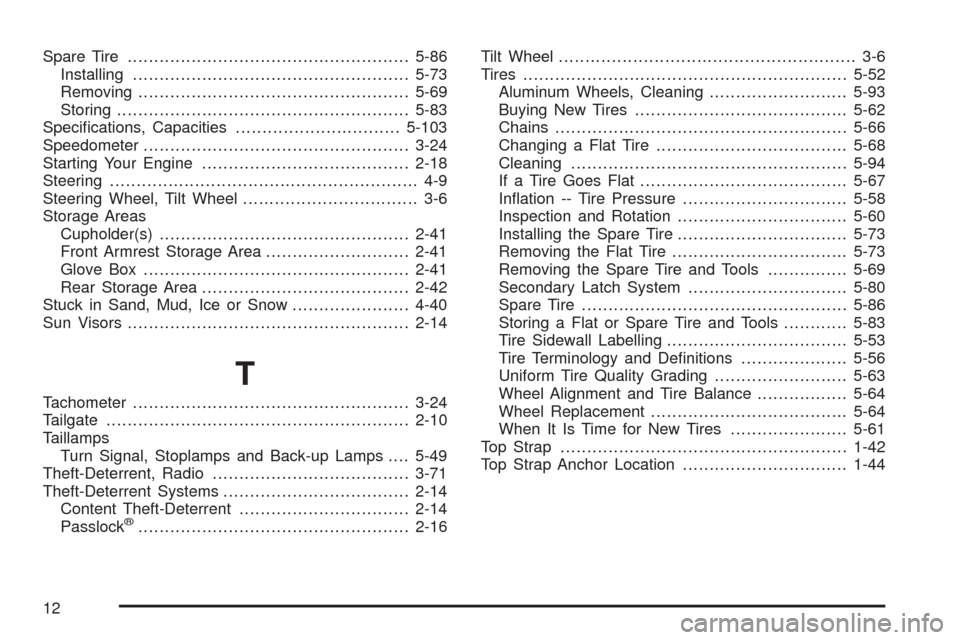 CHEVROLET COLORADO 2005 1.G Service Manual Spare Tire.....................................................5-86
Installing....................................................5-73
Removing...................................................5-69
S