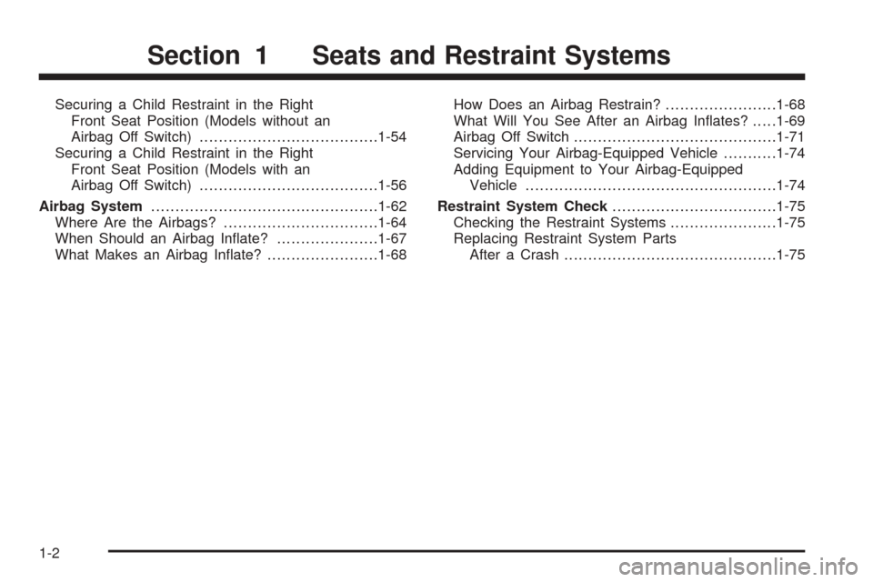 CHEVROLET COLORADO 2005 1.G Owners Manual Securing a Child Restraint in the Right
Front Seat Position (Models without an
Airbag Off Switch).....................................1-54
Securing a Child Restraint in the Right
Front Seat Position (