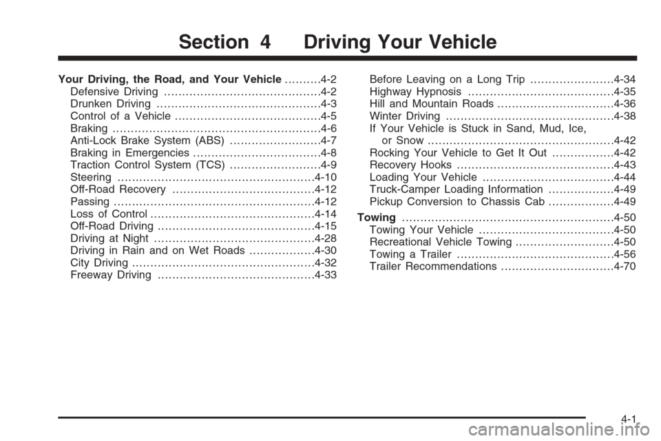 CHEVROLET COLORADO 2006 1.G Owners Manual Your Driving, the Road, and Your Vehicle..........4-2
Defensive Driving...........................................4-2
Drunken Driving.............................................4-3
Control of a Vehic