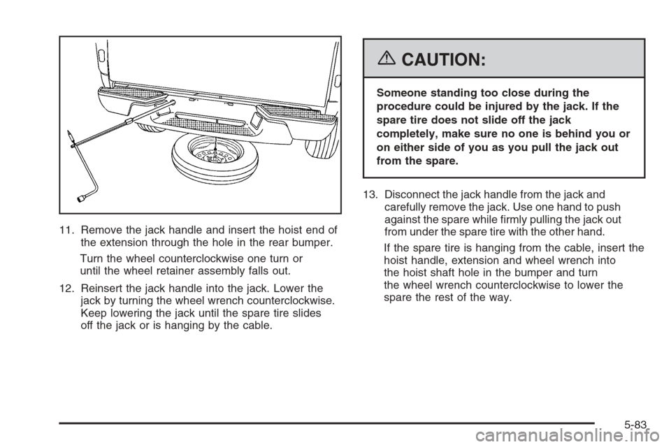CHEVROLET COLORADO 2006 1.G Owners Manual 11. Remove the jack handle and insert the hoist end of
the extension through the hole in the rear bumper.
Turn the wheel counterclockwise one turn or
until the wheel retainer assembly falls out.
12. R CHEVROLET COLORADO 2006 1.G Owners Manual 11. Remove the jack handle and insert the hoist end of
the extension through the hole in the rear bumper.
Turn the wheel counterclockwise one turn or
until the wheel retainer assembly falls out.
12. R