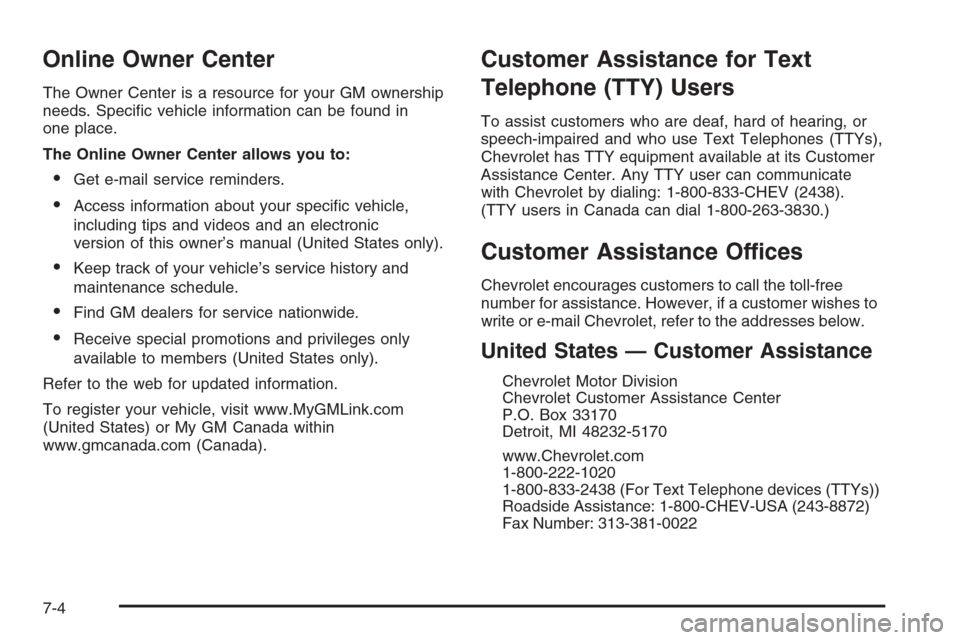 CHEVROLET COLORADO 2006 1.G Owners Manual Online Owner Center
The Owner Center is a resource for your GM ownership
needs. Speci�c vehicle information can be found in
one place.
The Online Owner Center allows you to:
Get e-mail service remind