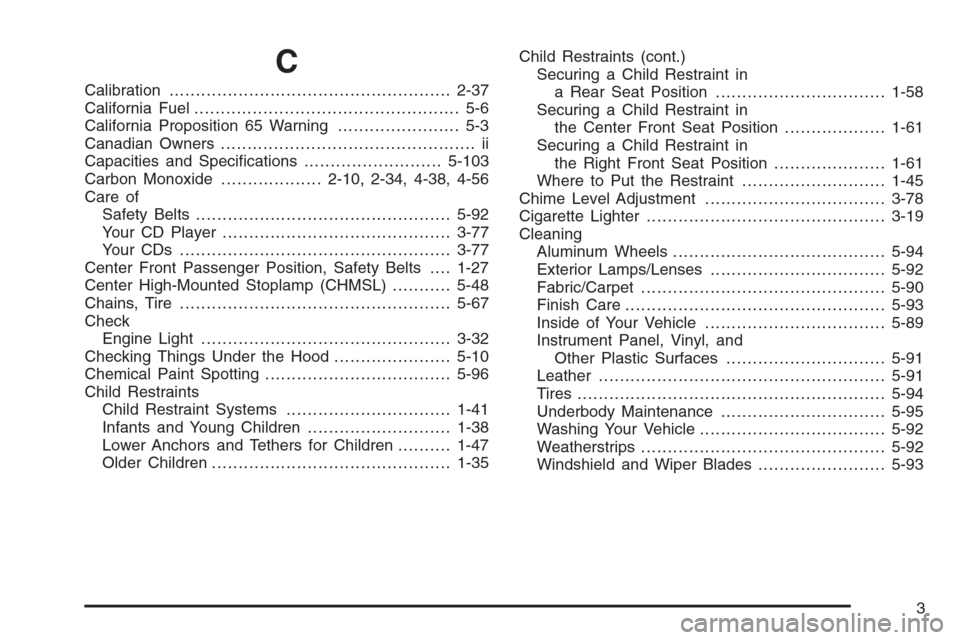 CHEVROLET COLORADO 2006 1.G Owners Manual C
Calibration.....................................................2-37
California Fuel.................................................. 5-6
California Proposition 65 Warning....................... 5-