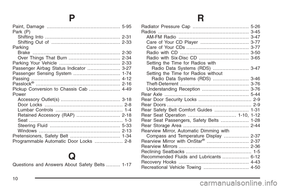 CHEVROLET COLORADO 2006 1.G Owners Manual P
Paint, Damage...............................................5-95
Park (P)
Shifting Into................................................2-31
Shifting Out of...........................................