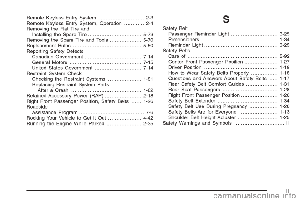 CHEVROLET COLORADO 2006 1.G Owners Manual Remote Keyless Entry System............................ 2-3
Remote Keyless Entry System, Operation............ 2-4
Removing the Flat Tire and
Installing the Spare Tire................................5