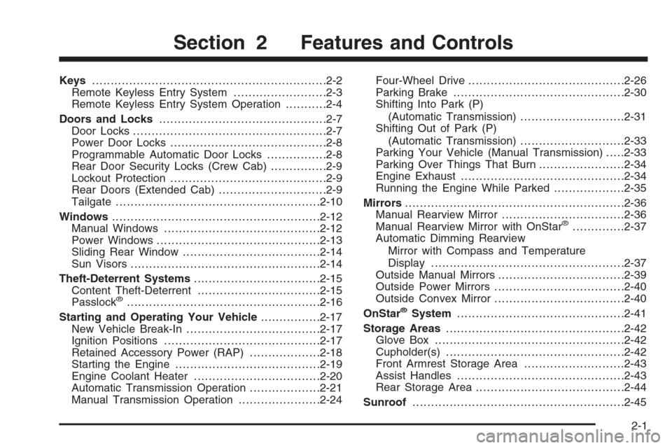 CHEVROLET COLORADO 2006 1.G Owners Manual Keys...............................................................2-2
Remote Keyless Entry System.........................2-3
Remote Keyless Entry System Operation...........2-4
Doors and Locks......