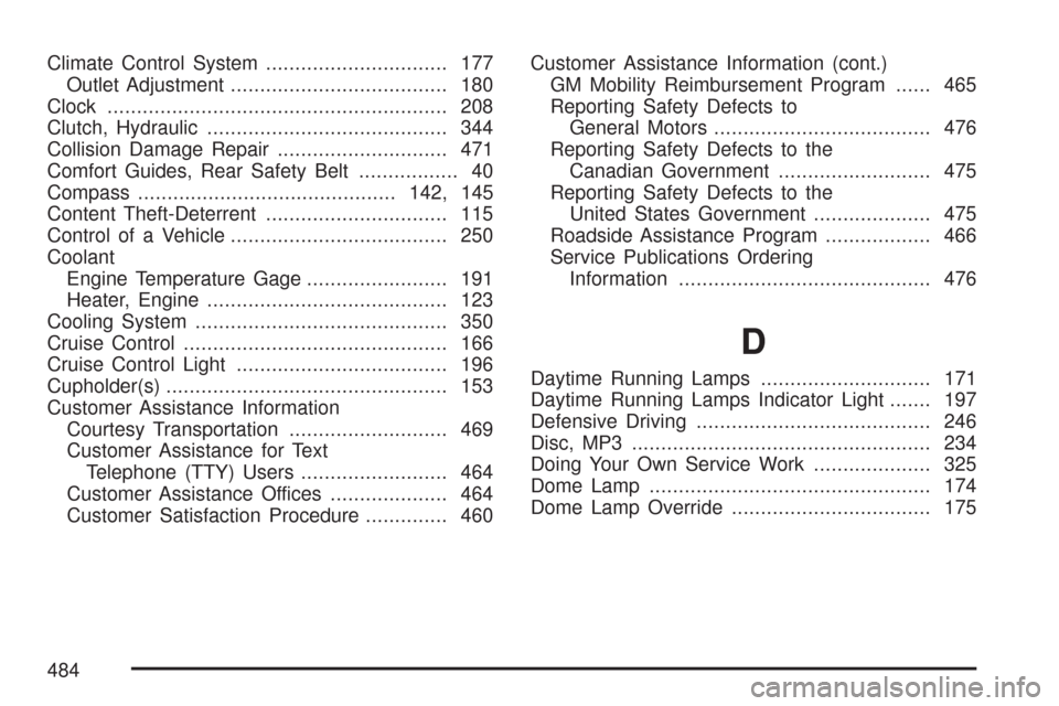 CHEVROLET COLORADO 2007 1.G Owners Manual Climate Control System............................... 177
Outlet Adjustment..................................... 180
Clock.......................................................... 208
Clutch, Hydraul