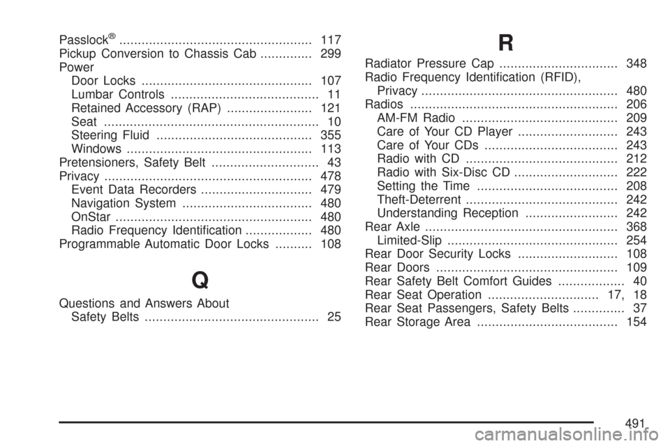 CHEVROLET COLORADO 2007 1.G Owners Manual Passlock®.................................................... 117
Pickup Conversion to Chassis Cab.............. 299
Power
Door Locks.............................................. 107
Lumbar Controls