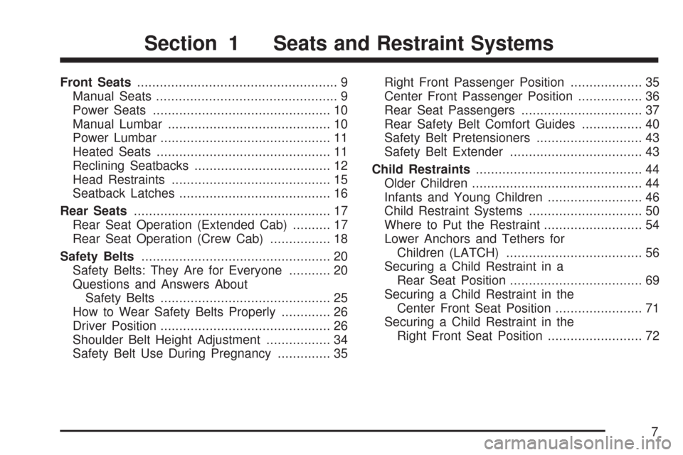 CHEVROLET COLORADO 2007 1.G Owners Manual Front Seats..................................................... 9
Manual Seats................................................ 9
Power Seats............................................... 10
Manual L