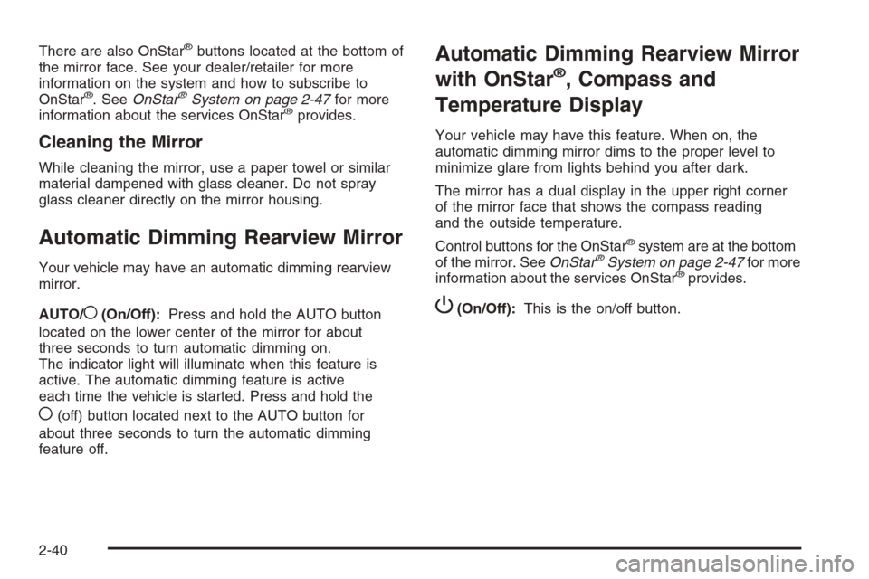 CHEVROLET COLORADO 2008 1.G Owners Manual There are also OnStar®buttons located at the bottom of
the mirror face. See your dealer/retailer for more
information on the system and how to subscribe to
OnStar
®. SeeOnStar®System on page 2-47fo