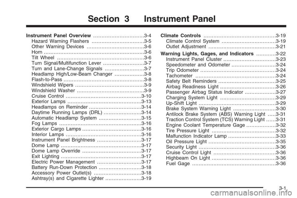 CHEVROLET COLORADO 2008 1.G Owners Manual Instrument Panel Overview...............................3-4
Hazard Warning Flashers................................3-5
Other Warning Devices...................................3-6
Horn ................