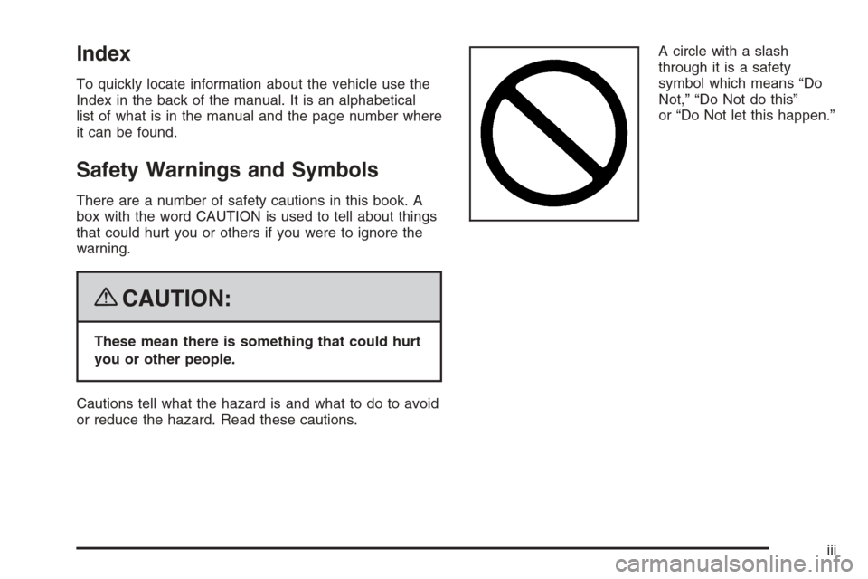 CHEVROLET COLORADO 2008 1.G Owners Manual Index
To quickly locate information about the vehicle use the
Index in the back of the manual. It is an alphabetical
list of what is in the manual and the page number where
it can be found.
Safety War