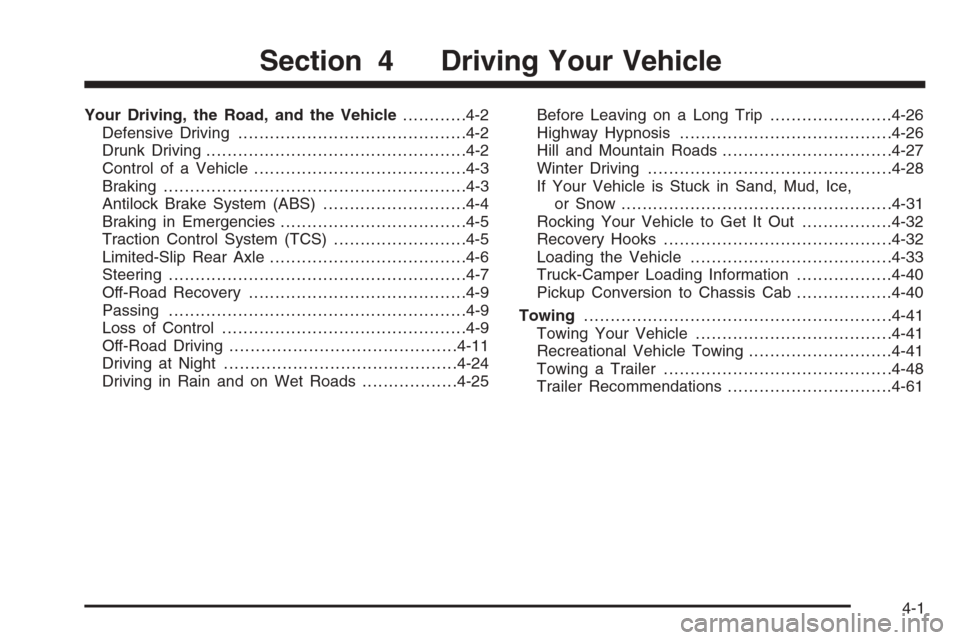 CHEVROLET COLORADO 2008 1.G Owners Manual Your Driving, the Road, and the Vehicle............4-2
Defensive Driving...........................................4-2
Drunk Driving.................................................4-2
Control of a Ve
