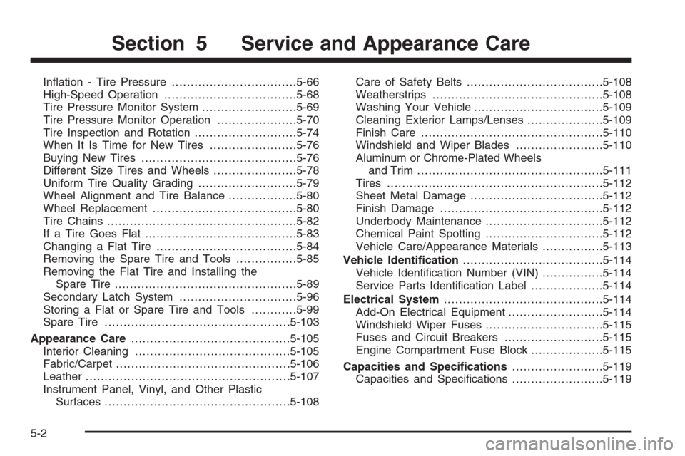 CHEVROLET COLORADO 2008 1.G Owners Manual In�ation - Tire Pressure.................................5-66
High-Speed Operation...................................5-68
Tire Pressure Monitor System.........................5-69
Tire Pressure Monito
