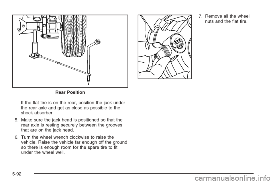 CHEVROLET COLORADO 2008 1.G Owners Manual If the �at tire is on the rear, position the jack under
the rear axle and get as close as possible to the
shock absorber.
5. Make sure the jack head is positioned so that the
rear axle is resting secu