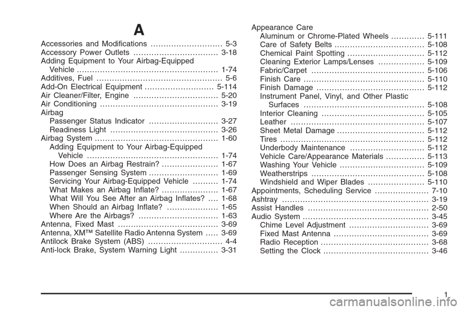 CHEVROLET COLORADO 2008 1.G Workshop Manual A
Accessories and Modi�cations............................ 5-3
Accessory Power Outlets.................................3-18
Adding Equipment to Your Airbag-Equipped
Vehicle............................