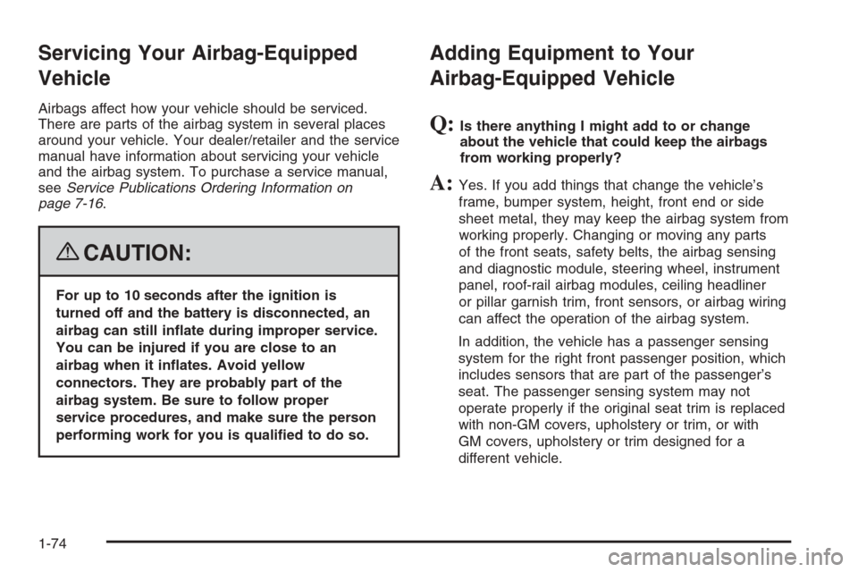 CHEVROLET COLORADO 2008 1.G Manual PDF Servicing Your Airbag-Equipped
Vehicle
Airbags affect how your vehicle should be serviced.
There are parts of the airbag system in several places
around your vehicle. Your dealer/retailer and the serv